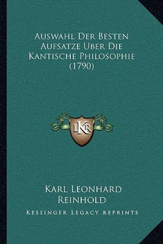 Książka Auswahl Der Besten Aufsatze Uber Die Kantische Philosophie (1790) Karl Leonhard Reinhold