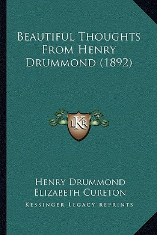 Könyv Beautiful Thoughts From Henry Drummond (1892) Henry Drummond