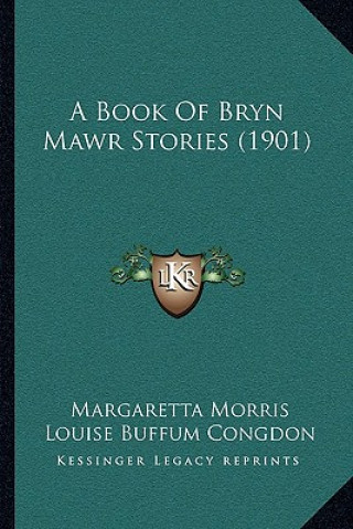 Book A Book Of Bryn Mawr Stories (1901) Margaretta Morris