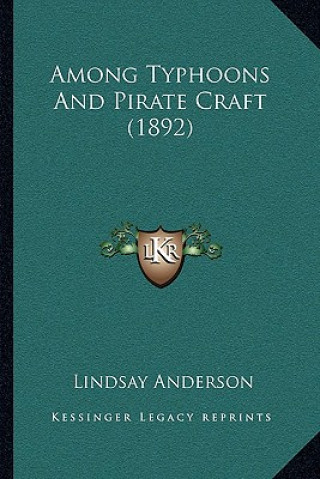 Kniha Among Typhoons And Pirate Craft (1892) Lindsay Anderson