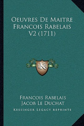 Knjiga Oeuvres De Maitre Francois Rabelais V2 (1711) Francois Rabelais