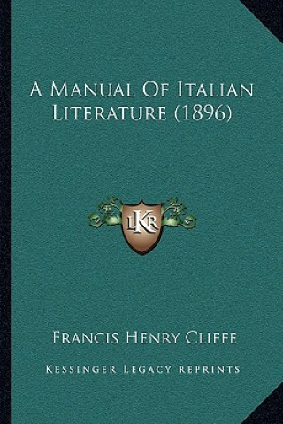 Libro A Manual Of Italian Literature (1896) Francis Henry Cliffe