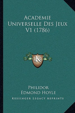 Книга Academie Universelle Des Jeux V1 (1786) Francois-Andre Danican Philidor