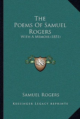 Książka The Poems Of Samuel Rogers: With A Memoir (1851) Samuel Rogers