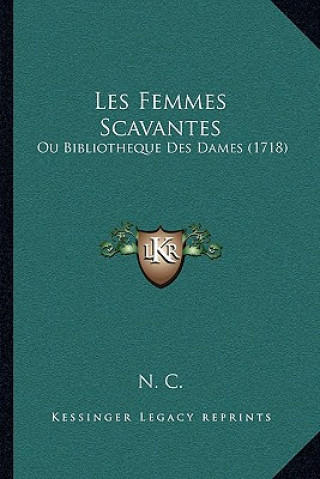 Boek Les Femmes Scavantes: Ou Bibliotheque Des Dames (1718) N. C.
