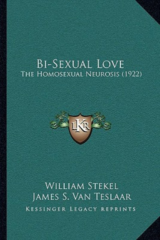 Kniha Bi-Sexual Love: The Homosexual Neurosis (1922) William Stekel