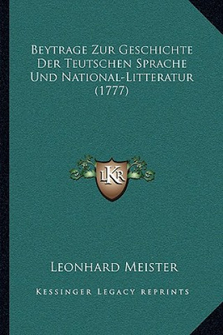 Kniha Beytrage Zur Geschichte Der Teutschen Sprache Und National-Litteratur (1777) Leonhard Meister