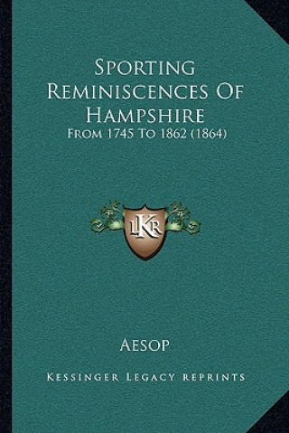 Książka Sporting Reminiscences Of Hampshire: From 1745 To 1862 (1864) Aesop