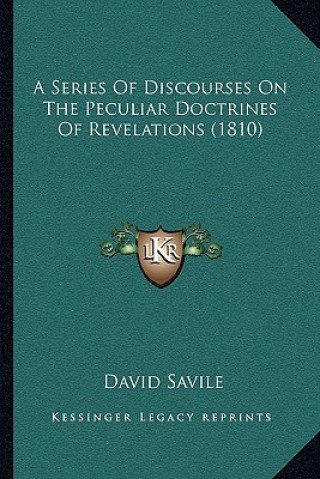 Kniha A Series Of Discourses On The Peculiar Doctrines Of Revelations (1810) David Savile