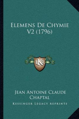 Kniha Elemens De Chymie V2 (1796) Jean Antoine Claude Chaptal