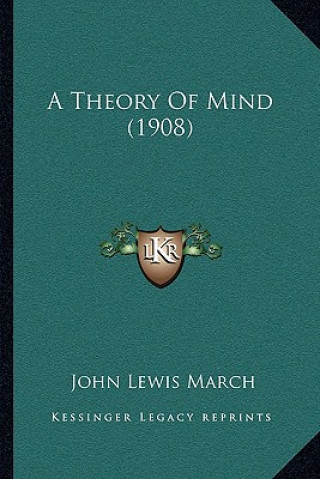 Kniha A Theory Of Mind (1908) John Lewis March