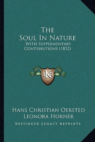 Книга The Soul In Nature: With Supplementary Contributions (1852) Hans Christian Oersted