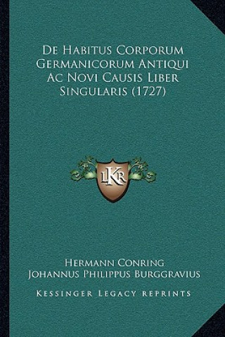 Boek De Habitus Corporum Germanicorum Antiqui Ac Novi Causis Liber Singularis (1727) Hermann Conring