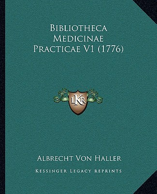 Kniha Bibliotheca Medicinae Practicae V1 (1776) Albrecht Von Haller