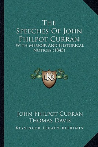 Kniha The Speeches Of John Philpot Curran: With Memoir And Historical Notices (1845) John Philpot Curran