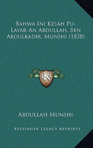 Könyv Bahwa Ini Kesah Pu-Layar-An Abdullah, Ben Abdulkadir, Munshi (1838) Abdullah Munshi