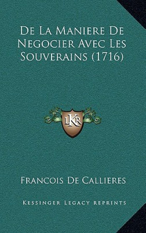 Könyv De La Maniere De Negocier Avec Les Souverains (1716) Francois De Callieres