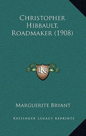 Buch Christopher Hibbault, Roadmaker (1908) Marguerite Bryant