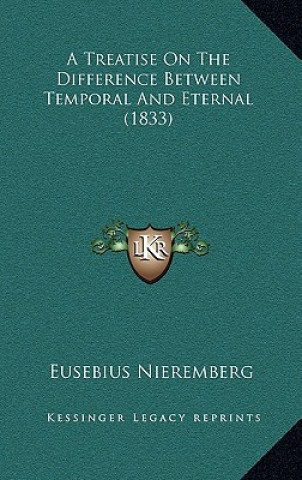 Könyv A Treatise On The Difference Between Temporal And Eternal (1833) Eusebius Nieremberg