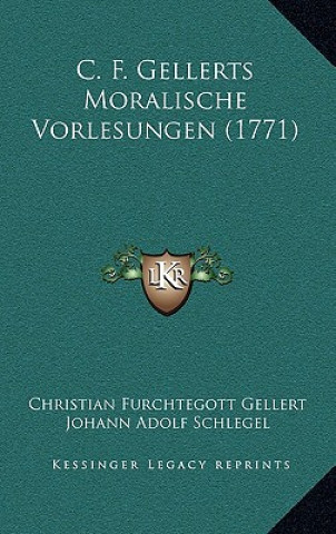 Libro C. F. Gellerts Moralische Vorlesungen (1771) Christian Fhurchtegott Gellert