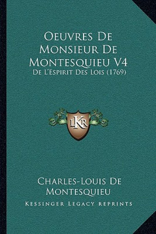 Kniha Oeuvres de Monsieur de Montesquieu V4: de L'Espirit Des Lois (1769) Charles De Secondat Montesquieu