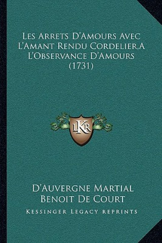 Kniha Les Arrets D'Amours Avec L'Amant Rendu Cordelier, A L'Observance D'Amours (1731) D'Auvergne Martial