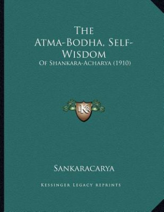 Kniha The Atma-Bodha, Self-Wisdom: Of Shankara-Acharya (1910) Sankaracarya