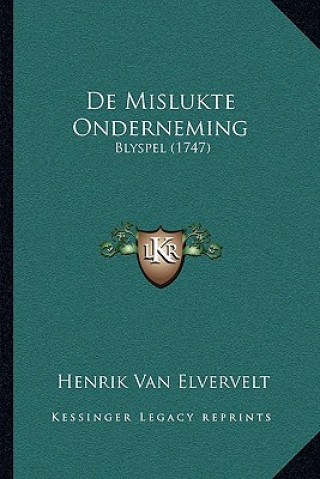 Boek De Mislukte Onderneming: Blyspel (1747) Henrik Van Elvervelt