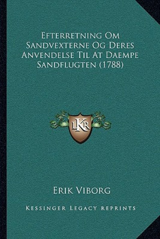 Könyv Efterretning Om Sandvexterne Og Deres Anvendelse Til at Daempe Sandflugten (1788) Erik Viborg