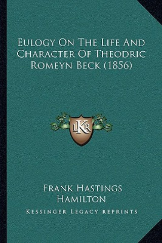 Buch Eulogy On The Life And Character Of Theodric Romeyn Beck (1856) Frank Hastings Hamilton