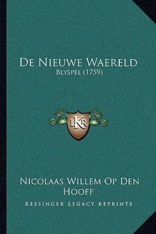 Kniha De Nieuwe Waereld: Blyspel (1759) Nicolaas Willem Op Den Hooff