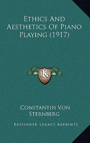Kniha Ethics And Aesthetics Of Piano Playing (1917) Constantin Von Sternberg