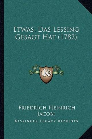 Könyv Etwas, Das Lessing Gesagt Hat (1782) Friedrich Heinrich Jacobi