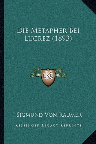 Carte Die Metapher Bei Lucrez (1893) Sigmund Von Raumer