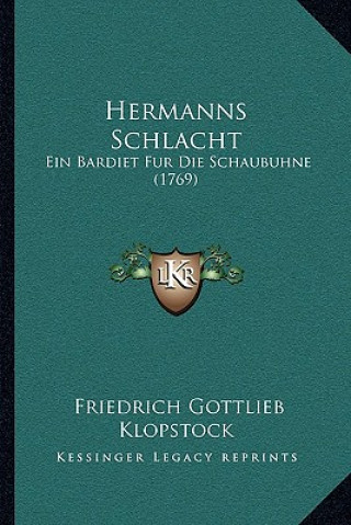 Knjiga Hermanns Schlacht: Ein Bardiet Fur Die Schaubuhne (1769) Friedrich Gottlieb Klopstock