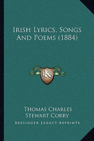 Książka Irish Lyrics, Songs And Poems (1884) Thomas Charles Stewart Corry