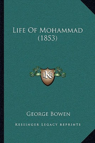 Kniha Life Of Mohammad (1853) George Bowen