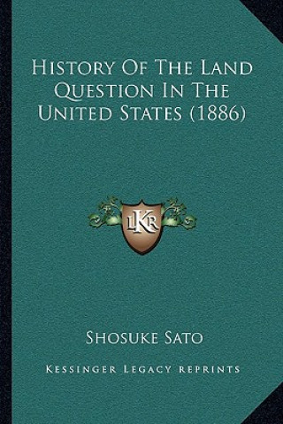 Knjiga History Of The Land Question In The United States (1886) Shosuke Sato