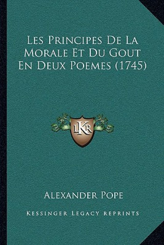 Książka Les Principes De La Morale Et Du Gout En Deux Poemes (1745) Alexander Pope