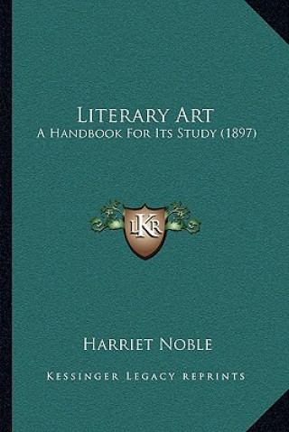 Libro Literary Art: A Handbook For Its Study (1897) Harriet Noble