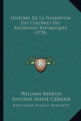 Buch Histoire De La Fondation Des Colonies Des Anciennes Republiques (1778) William Barron