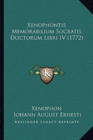 Könyv Xenophontis Memorabilium Socratis Doctorum Libri IV (1772) Xenophon