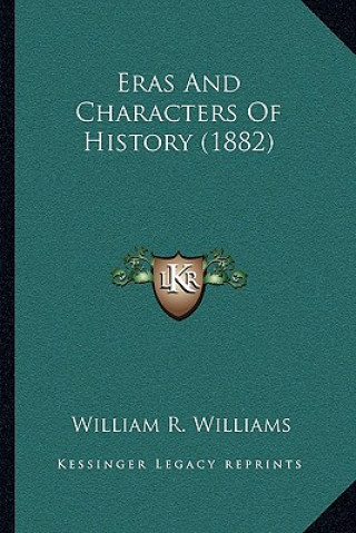 Livre Eras And Characters Of History (1882) William R. Williams