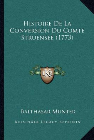 Boek Histoire De La Conversion Du Comte Struensee (1773) Balthasar Munter