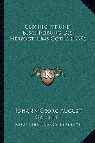 Kniha Geschichte Und Beschreibung Des Herzogthums Gotha (1779) Johann Georg August Galletti