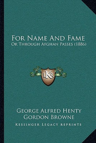 Książka For Name And Fame: Or Through Afghan Passes (1886) George Alfred Henty