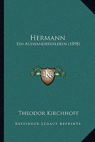Buch Hermann: Ein Auswandererleben (1898) Theodor Kirchhoff