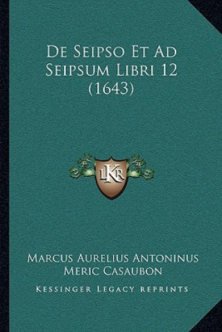 Book De Seipso Et Ad Seipsum Libri 12 (1643) Marcus Aurelius Antoninus