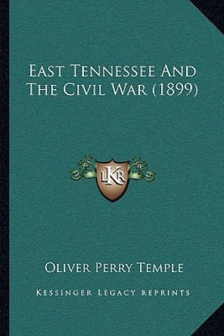 Buch East Tennessee And The Civil War (1899) Oliver Perry Temple