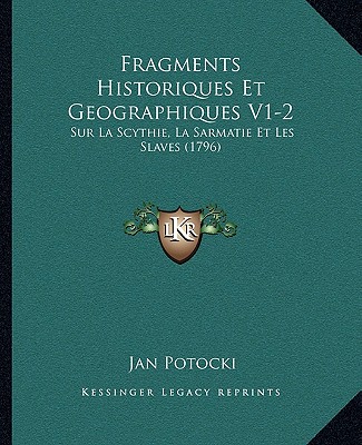 Carte Fragments Historiques Et Geographiques V1-2: Sur La Scythie, La Sarmatie Et Les Slaves (1796) Potocki  Jan  Hrabia